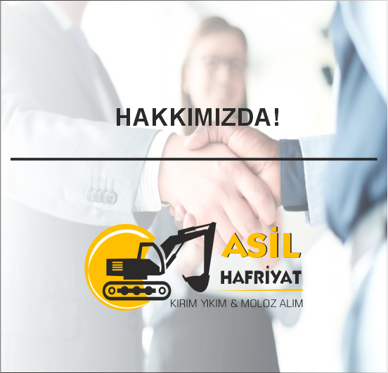 Asil Hafriyat Kırım ve Moloz Alım Firmamız Hakkında!